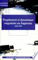 Peuplement et dynamique migratoire au Saguenay, 1840-1960