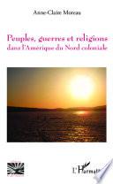 Peuples, guerres et religions dans l'Amérique du Nord coloniale