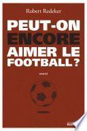 Peut-on encore aimer le football ?
