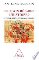 Peut-on réparer l’histoire ?