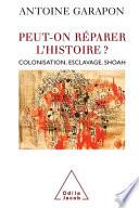 Peut-on réparer l’Histoire ?