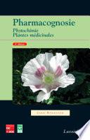 Pharmacognosie, phytochimie, plantes médicinales (4e ed.)