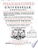 Pharmacopée universelle, contenant toutes les compositions de pharmacie ... avec un lexicon pharmaceutique, plusieurs remarques nouvelles et des raisonnemens