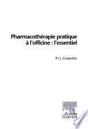 Pharmacothérapie pratique à l'officine