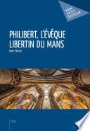 Philibert, l'évêque libertin du Mans