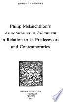 Philip Melanchthon’s Annotationes in Johannem in Relation to its Predecessors and Contemporaries
