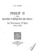 Philipp II and Mateo Vázquez de Leca : the Government of Spain (1572-1592)