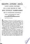 Philippe Antoine Arena, payeur général provisoire de la caisse militaire en Corse, aux citoyens commissaires de la Convention Nationale dans le département de Corse. (Copie de pièces justificatives.).