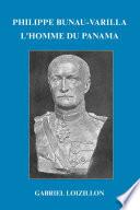 PHILIPPE BUNAU-VARILLA - L'HOMME DU PANAMA