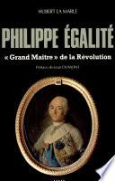 Philippe Egalité, grand maître de la Révolution