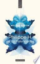 Philippe H. ou La Malencontre