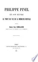 Philippe Pinel et son oeuvre au point de vue de la médecine mentale