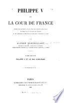 Philippe V et la cour de France [1700-1746]