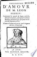 Philosophie d'amour de M. Leon Hebreu : contenant les grands & hauts poincts desquels elle traite... traduite d'italien en françois...
