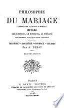 Philosophie du mariage, faisant suite à l'Hygiène du mariage ... Septième édition