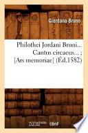 Philothei Jordani Bruni... Cantus Circaeus...; [Ars Memoriae]