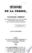 Physionomie de la presse ou Catalogue complet des nouveaux journaux qui ont paru depuis le 24 février, jusqu'au 20 août, avec le nom des principaux rédacteurs