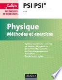 Physique - Méthodes et exercices - PSI PSI*