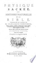 Physique sacrée, ou histoire naturelle de la Bible. Traduit du latin de Mr. Jean-Jacques Scheuchzer ... Enrichie de figures en taille-douce, gravées par les soins de Jean-André Pfeffel. [Selections from the Bible dealing with natural history, together with a commentary. Translated by J. de Varenne.]