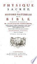 Physique sacrée, ou histoire naturelle de la Bible. Traduit du latin de Mr. Jean-Jacques Scheuchzer ... Enrichie de figures en taille-douce, gravées par les soins de Jean-André Pfeffel. [Selections from the Bible dealing with natural history, together with a commentary. Translated by J. de Varenne.]