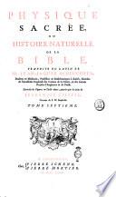 Physique sacrée, ou Histoire-naturelle de la Bible. Traduite du latin de mr. Jean-Jacques Scheuchzer, ... Enrichie de figures en taille-douce, gravées par les soins de Jean-André Pfeffel, ... Tome premier [-huitieme]
