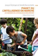 Piaget ou l'intelligence en marche