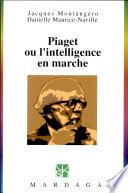 Piaget ou l'intelligence en marche
