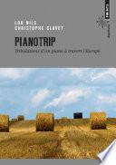 Pianotrip. Tribulations d'un piano à travers l'Eur
