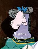 Picasso , de Malaga 1881 a Mougins 1973