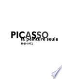Picasso, la peinture seule, 1961-1972