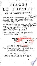 Pièces de théatre de Mr Boursault : Germanicus, tragédie - Marie Stuart, reine d'écosse, tragédie - La comédie sans titre - Phaéton, comédie en vers libres - Meleagre, opéra - La feste de la Seine, petit divertissement en musique