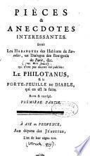 Pièces et anecdotes intéressantes, savoir les Harangues des habitans de Sarcelles, un dialogue des bourgeois de Paris, &c, qui n'ont pas encore été publiés: le Philotanus, & le Portefeuille du diable,... Revu & corrigé