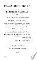 Pièces historiques sur la peste de Marseille et d'une partie de la Provence en 1720, 1721 et 1722,...