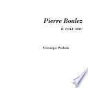 Pierre Boulez, à voix nue