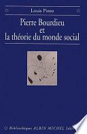 Pierre Bourdieu et la théorie du monde social