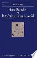 Pierre Bourdieu et la théorie du monde social
