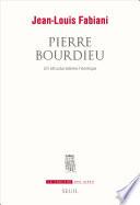 Pierre Bourdieu. Un structuralisme héroïque