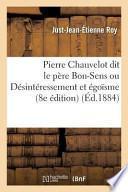 Pierre Chauvelot Dit Le Pere Bon-Sens Ou Desinteressement Et Egoisme (8e Edition)