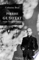 Pierre Guyotat. Essai biographique
