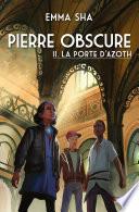Pierre obscure - tome 02 : La porte d'Azoth