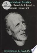 Pierre Teilhard de Chardin : penseur universel