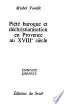 Piété baroque et déchristianisation en Provence au XVIIIe siècle
