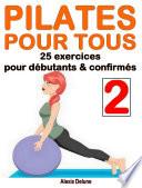 Pilates pour tous II : 25 nouveaux exercices pour débutants et confirmés