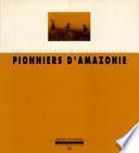 Pionniers d'Amazonie