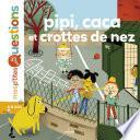 Pipi caca et crottes de nez
