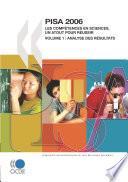 PISA 2006 Les compétences en sciences, un atout pour réussir : Volume 1 Analyse des résultats