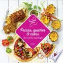 Pizzas, quiches et cakes 100 recettes incontournables