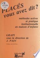 Placés, vous avez dit ? Méthodes actives et pédagogie institutionnelle en maison d'enfants