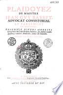 Plaidoyez de Maistre Iean Guy Basset, advocat consistorial au Parlement de Grenoble. Ensemble divers Arrests & Reglemens du Conseil & dudit Parlement, sur plusieurs notables questions ès matières bénéficielles, civiles et criminelles, divisé en deux parties