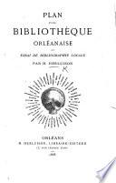 Plan d'une Bibliothèque Orléanaise, ou essai de bibliographie locale